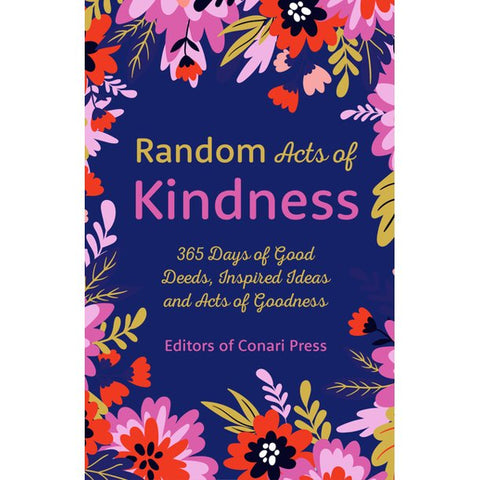 Random Acts of Kindness: 365 Days of Good Deeds, Inspired Ideas and Acts of Goodness