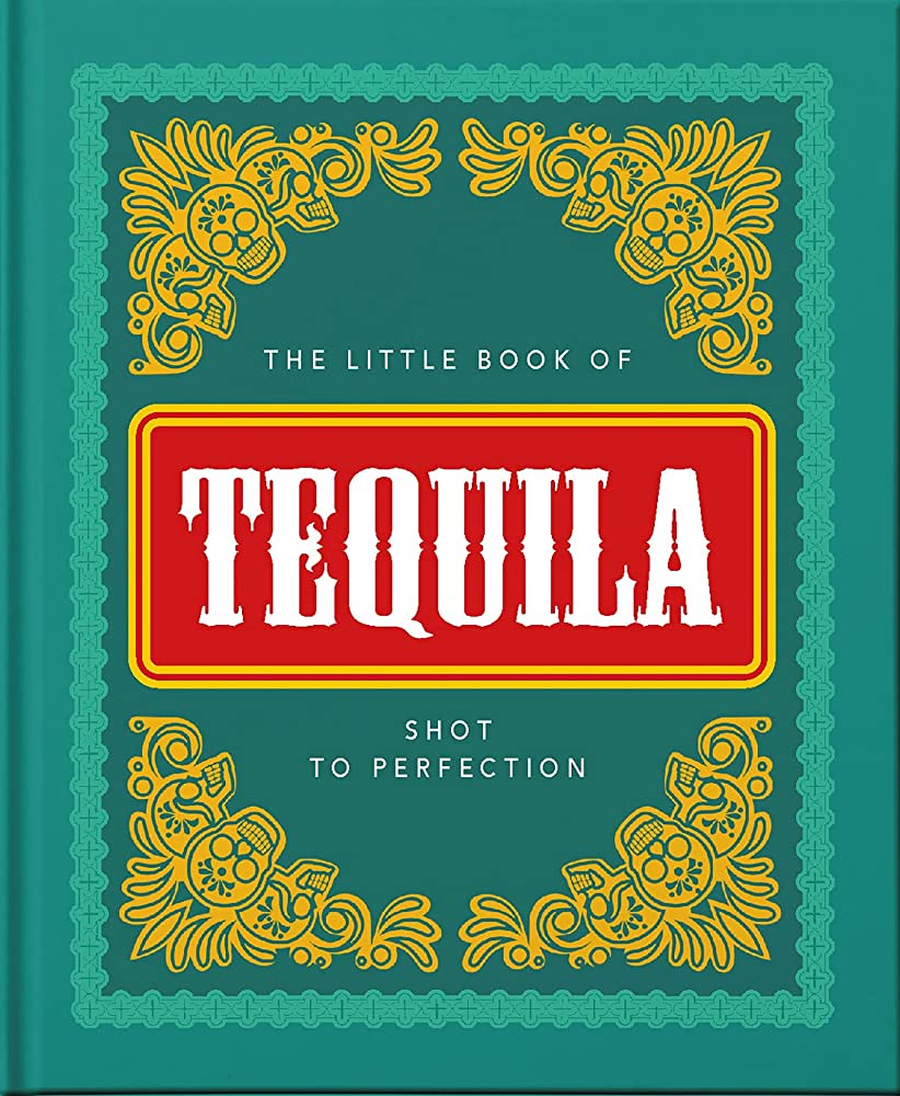 The Little Book of Tequila: Shot to Perfection