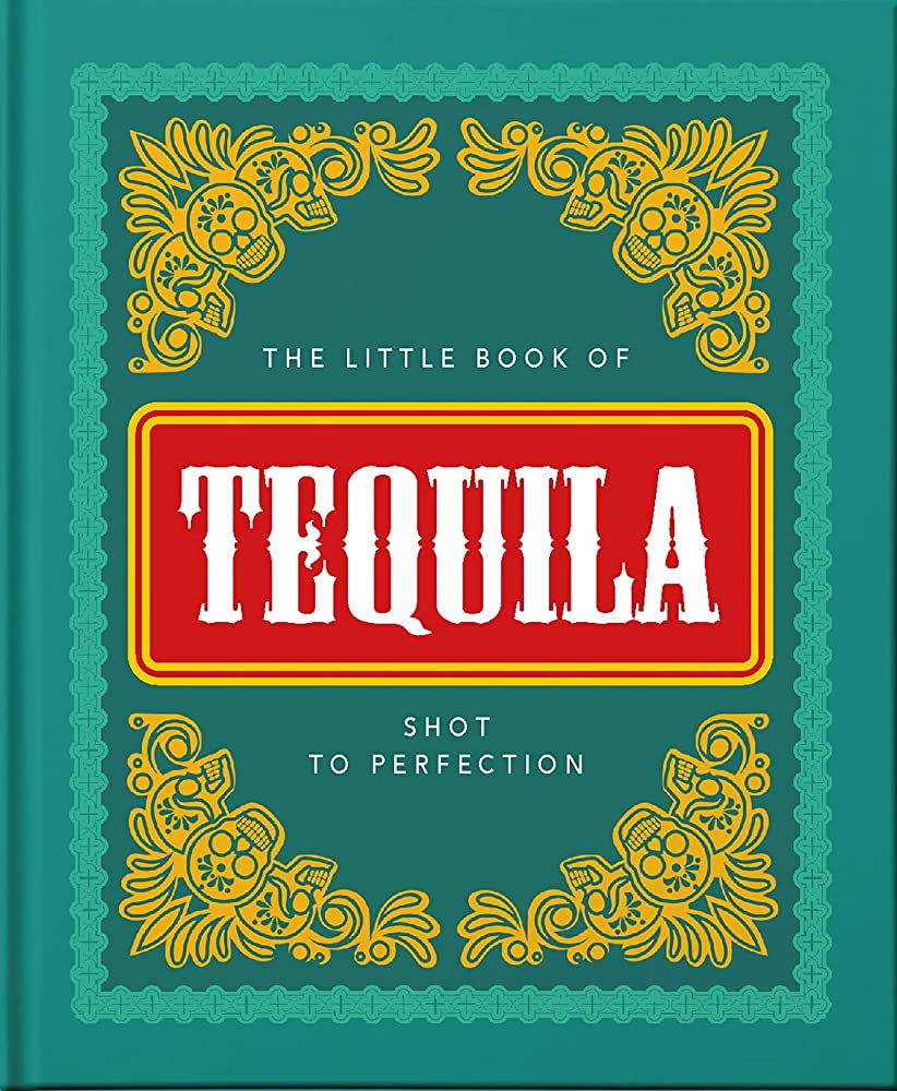 The Little Book of Tequila: Shot to Perfection