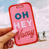 Oh Hey Vacay | Luggage Tag